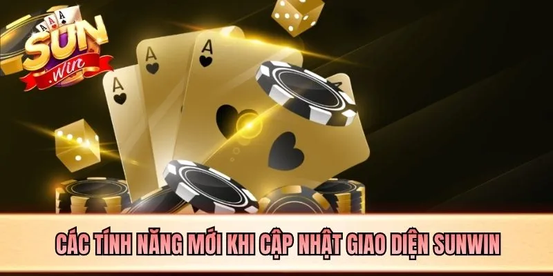 Các tính năng mới khi cập nhật giao diện SUNWIN