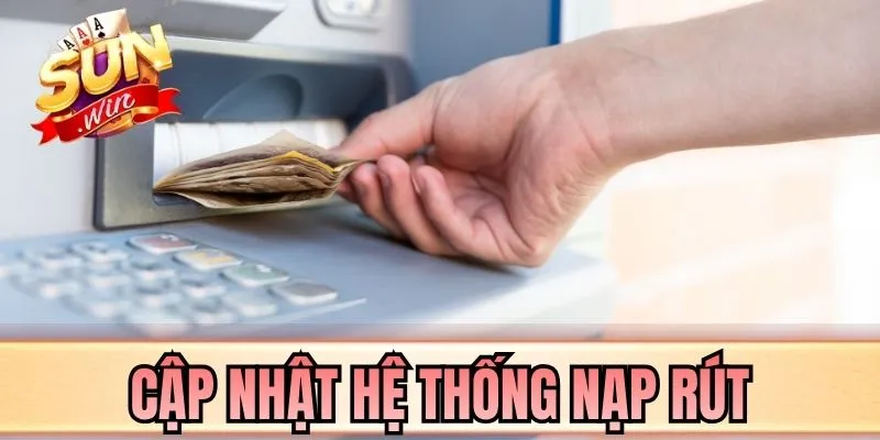 Cập nhật hệ thống nạp rút