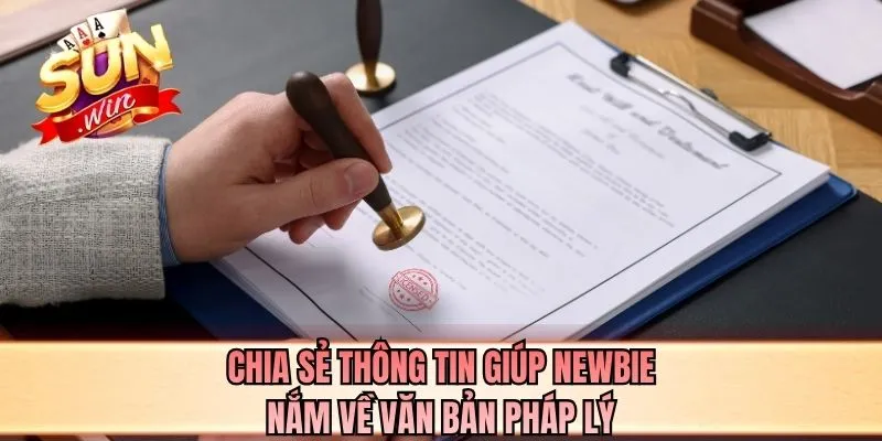 Chia sẻ thông tin giúp newbie nắm về văn bản pháp lý
