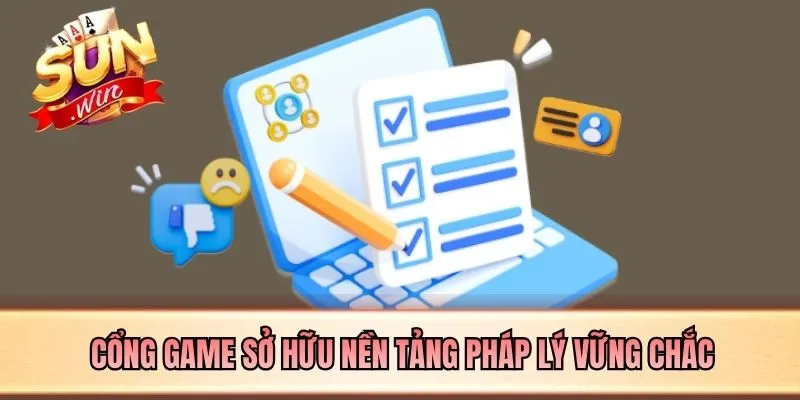 Cổng game sở hữu nền tảng pháp lý vững chắc