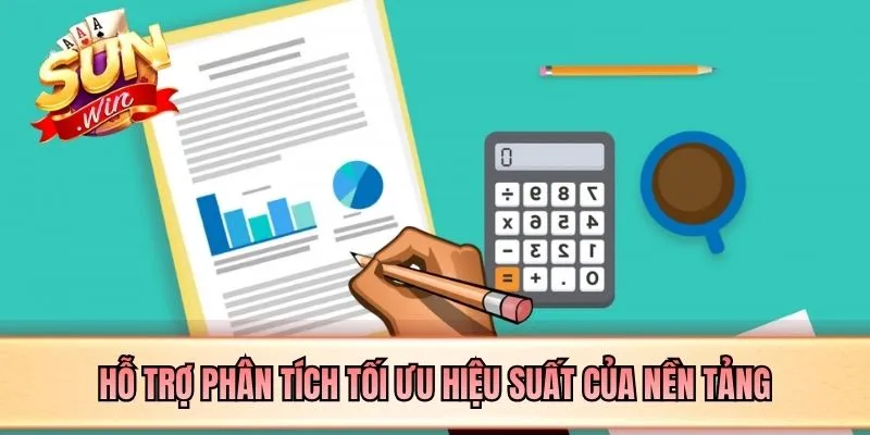 Hỗ trợ phân tích tối ưu hiệu suất của nền tảng