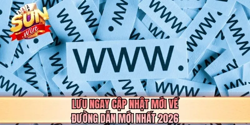 Lưu ngay cập nhật mới về đường dẫn mới nhất 2026