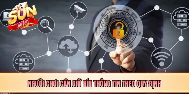 Người chơi cần giữ kín thông tin theo quy định