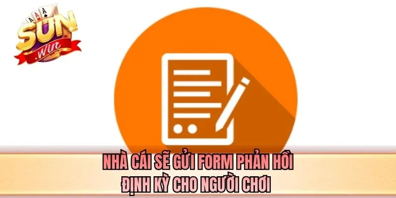 Nhà cái sẽ gửi form phản hồi định kỳ cho người chơi