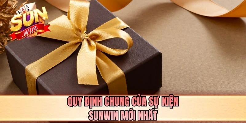 Quy định chung của sự kiện SUNWIN mới nhất