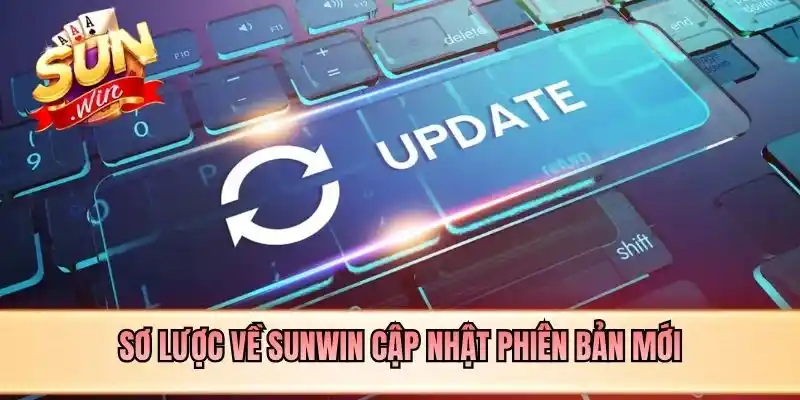 Sơ lược về SUNWIN cập nhật phiên bản mới