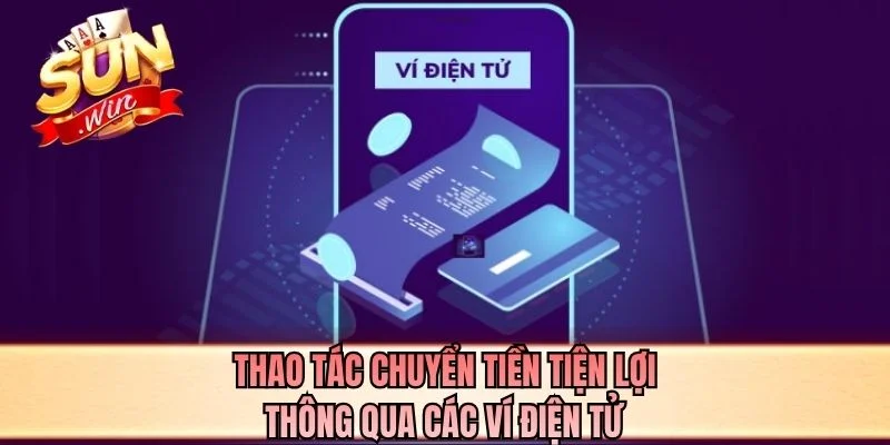 Thao tác chuyển tiền tiện lợi thông qua các ví điện tử