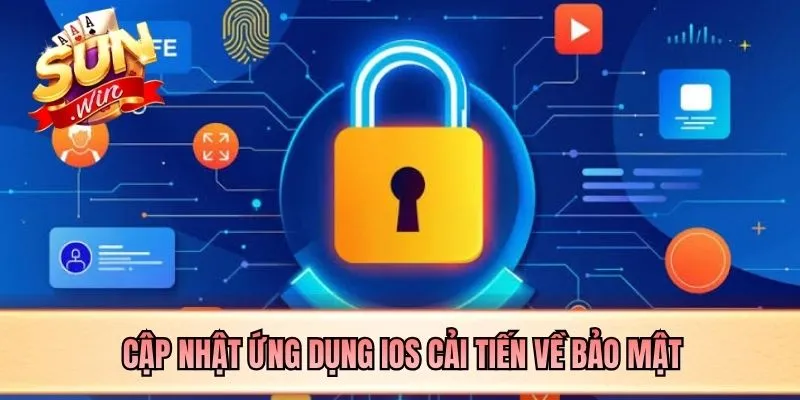 Cập nhật ứng dụng iOS cải tiến về bảo mật